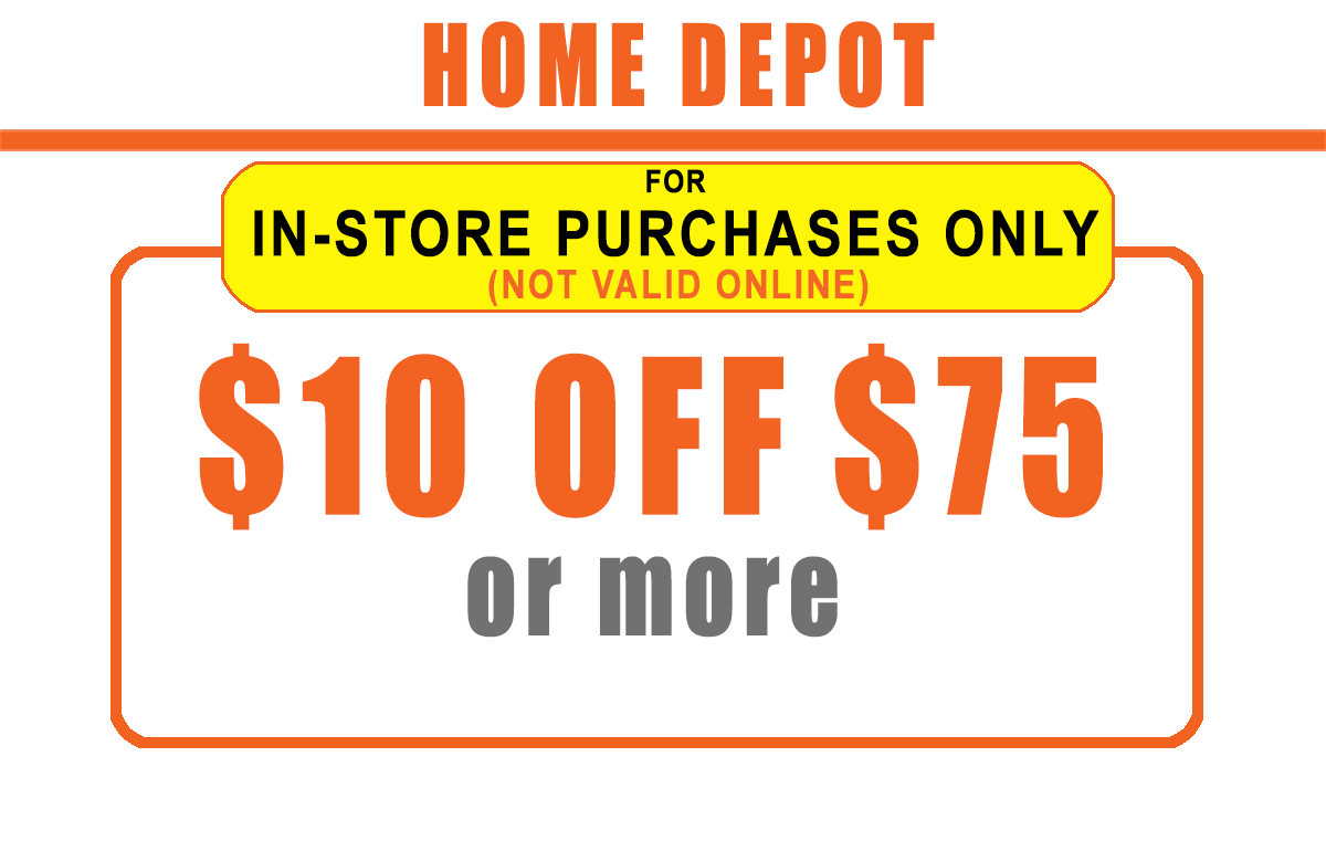 $10 OFF $75 - Home Depot INSTORE ONLY