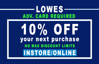 10% Lowe's INSTORE/ONLINE COUPON(LOWES ADV. CARD REQUIRED)