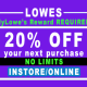 20% OFF LOWES INST/ONLINE NO LIMIT COUPON (MYLOWES REW. CARD REQ)